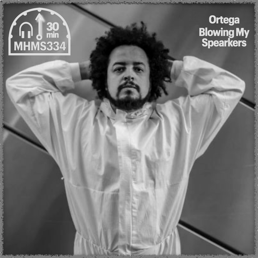 MHMS334 DJ Ortega - Blowing My Spearkers