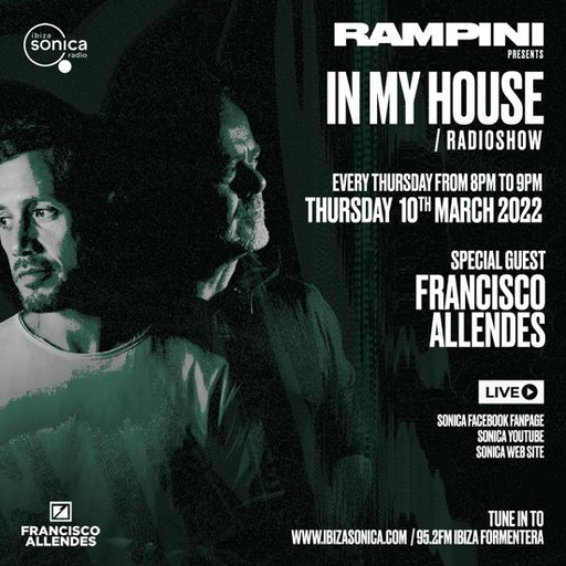 IN MY HOUSE - RAMPINI & FRANCISCO ALLENDES #04 10 MAR 2022