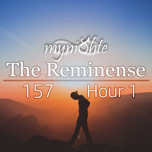 The Reminense 157 - Hour 1