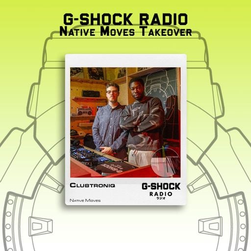G-SHOCK Radio - Native Moves - Clubtroniq - 20/09