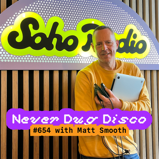 Never Dug Disco #654 with Matt Smooth (30/01/2026)