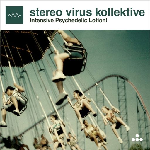 Stereo Virus Kollektive: Intensive Psychedelic Lotion!