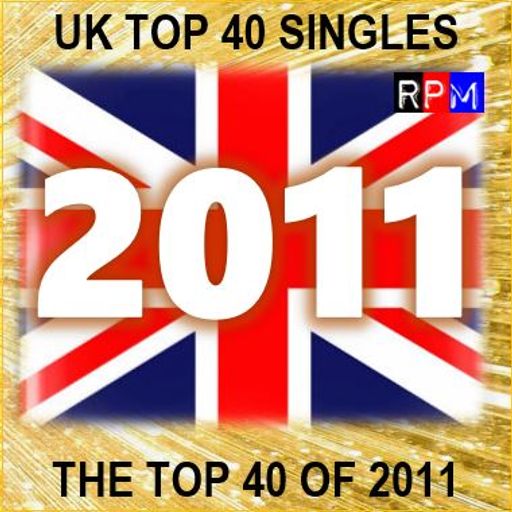 THE TOP 40 SINGLES OF 2011 [UK] *SELECT EARLY ACCESS*