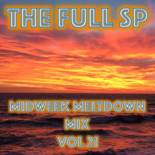 The FULL SP  for TooHotRadio - Midweek Meltdown Vol 21