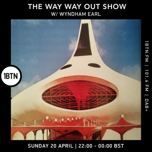 The Way Way Out Show w/ Wyndham Earl - 20.04.25