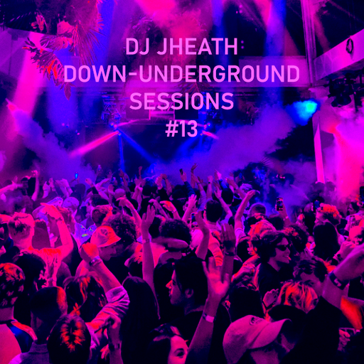 DJ HEATH DOWN-UNDERGROUND SESSIONS #13