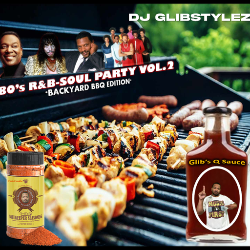 DJ GlibStylez - 80's R&B-Soul Party Vol.2 (Backyard BBQ Edition)