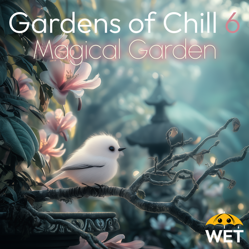 Wet - Gardens of Chill #6 - Magical Garden (2025)