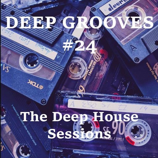 Deep Grooves #24 - The Deep House Sessions