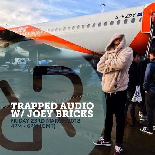 Trapped Audio w/ Joey Bricks 23rd March 2018