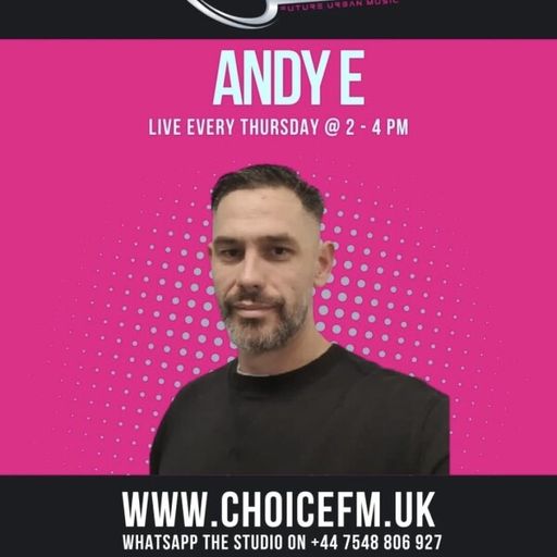 ChoiceFMUK - ANDY E  - 27/03/2025