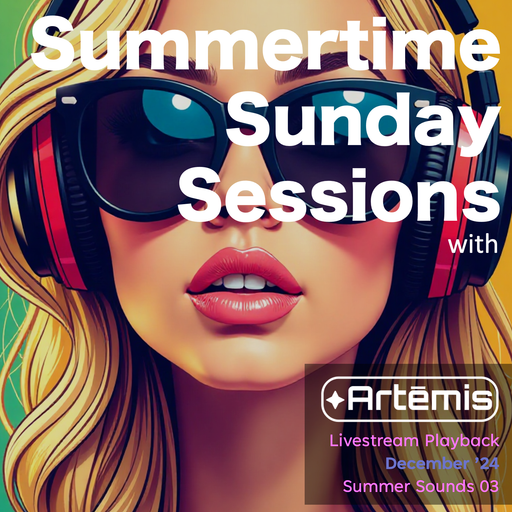 Artemis - Summertime Sunday Sessions 04 - Dec 2024