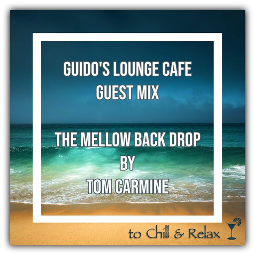 Guido's Lounge Cafe Guest Mix (The Mellow Back Drop) by Tom Carmine