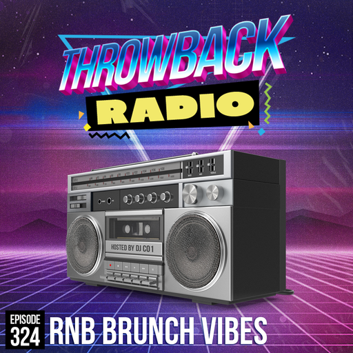 Throwback Radio #324 - DJ CO1 (RNB Brunch Vibes)
