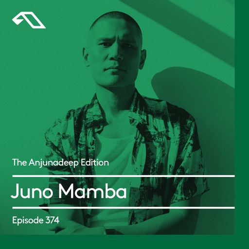 The Anjunadeep Edition 374 with Juno Mamba
