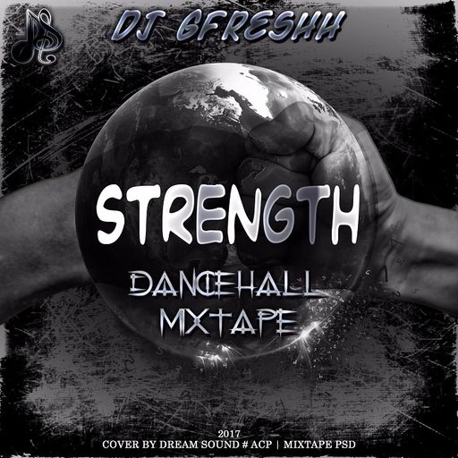 DJ Gfreshh - Strength (Dancehall Mixtape 2017)