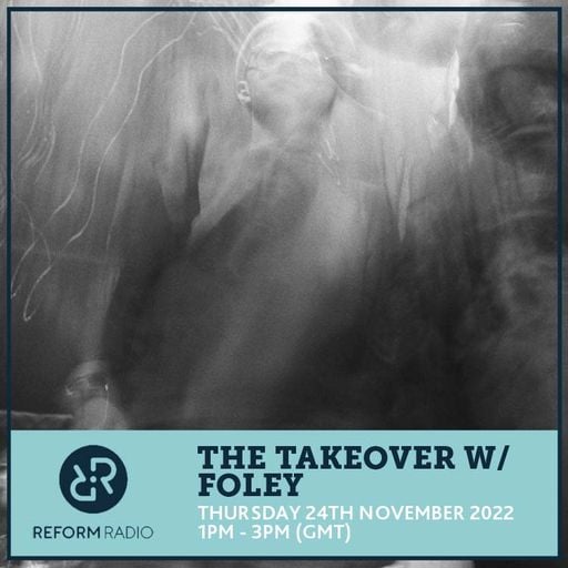 The Takeover w/ Foley 24th November 2022