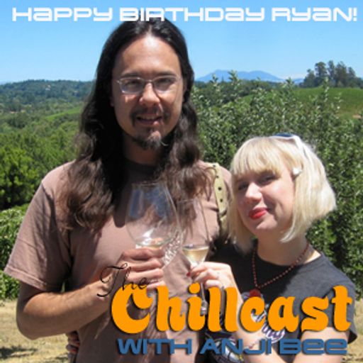 Chillcast #226: Birthday Wishes