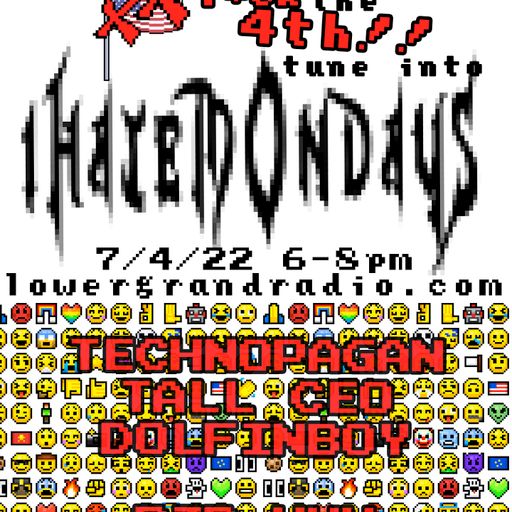 technopagan - ihatemondays w/ TALL CEO & dolfinboy (07.04.22)