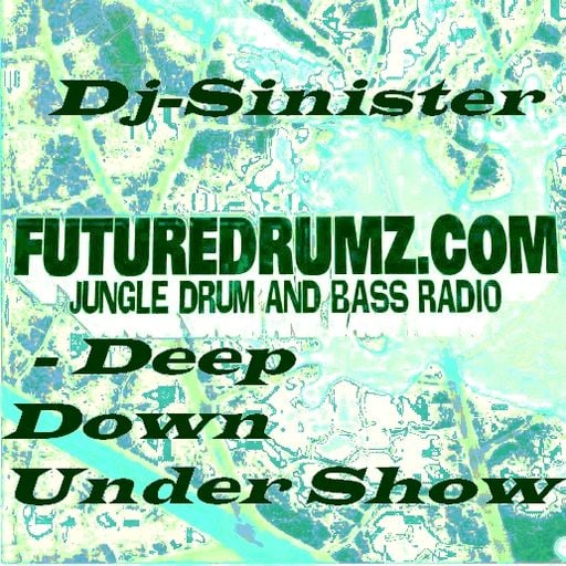 Dj-Sinister - Deep Down Under Show - Live Mix for Futuredrumz Radio - 18-09-2018
