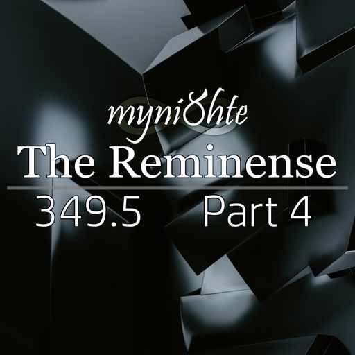 The Reminense 349.5 - Part 4