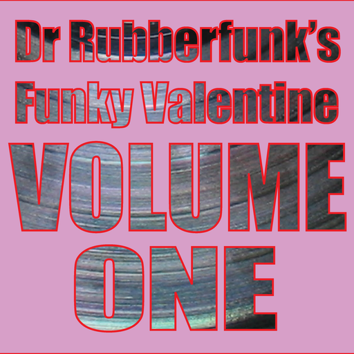 Dr Rubberfunk's Funky Valentine Vol.1