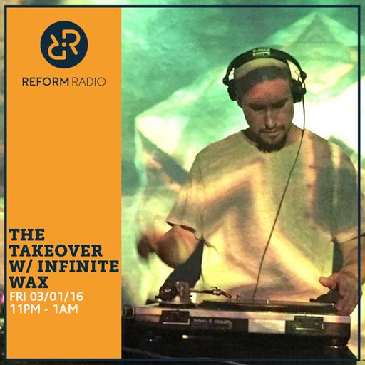 The Takeover w/ Infinite WAX 3rd February 2017