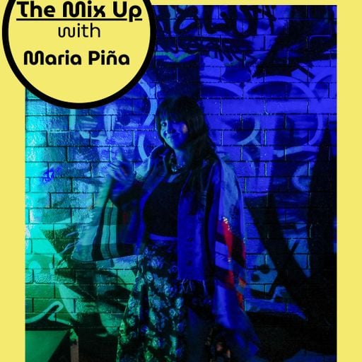 The Mix Up w/ Maria Pina