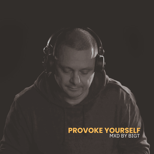 Provoke Yourself - Mxd by BigT