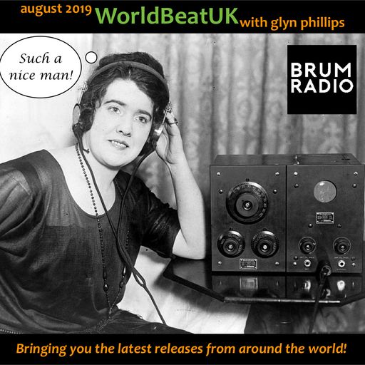 WorldBeatUK with Glyn Phillips - August 2019 (05/08/2019)