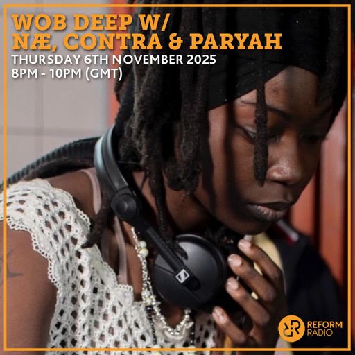 Wob Deep w/ NÆ, Contra & Paryah 6th November 2025