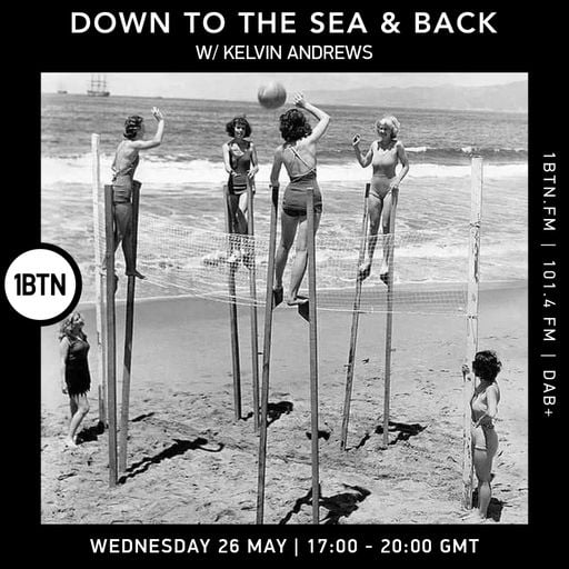 Down To The Sea & Back with Kelvin Andrews - 25.05.2022