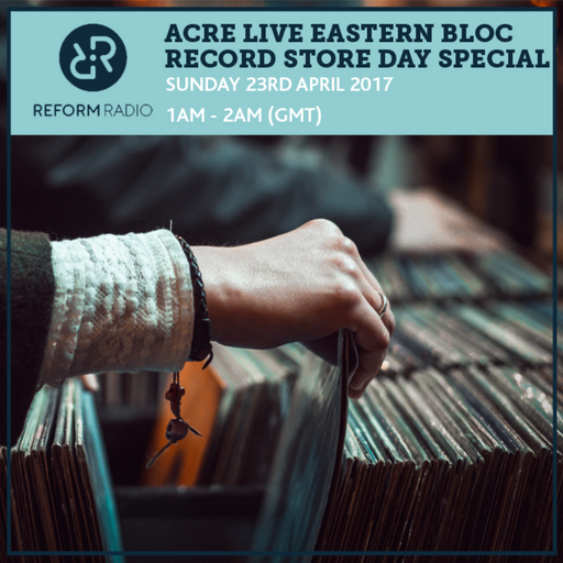 Acre Live Eastern Bloc Record Store Day Special 23rd April 2017