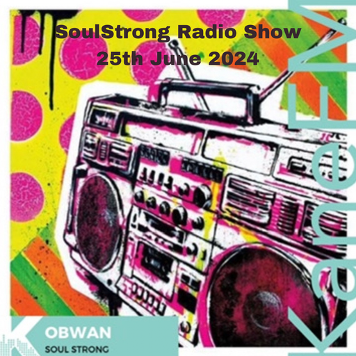 SoulStrong71 Radio Show On Kane FM (25th June 2024)