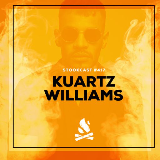 Stookcast #417 - KUARTZ Williams