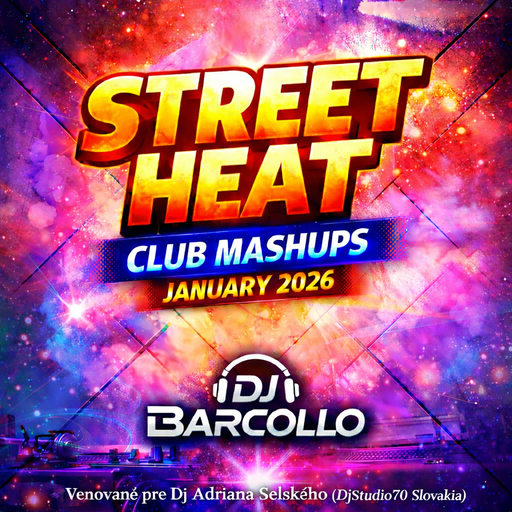 Street Heat Club Mashups January 2026 (Venované pre Dj Adriana Selského (DjStudio70 Slovakia)