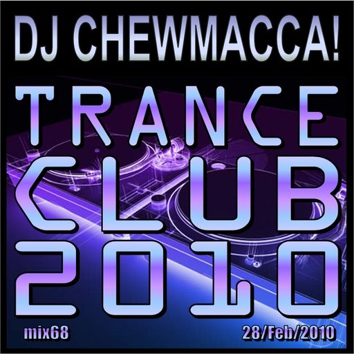 DJ Chewmacca! - mix68 - Trance Club 2010