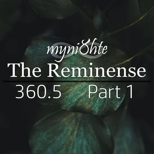 The Reminense 360.5 - Part 1