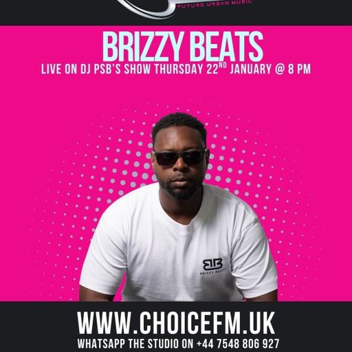 ChoiceFMUK - DJ PSB with Special Guest Brizzy Beats - 22/01/2026