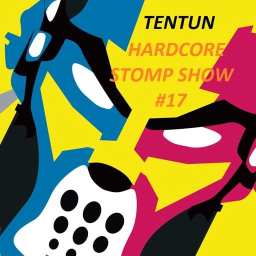 TENTUN-KOOL LONDON (28-09-17) HARDCORE STOMP SHOW #17