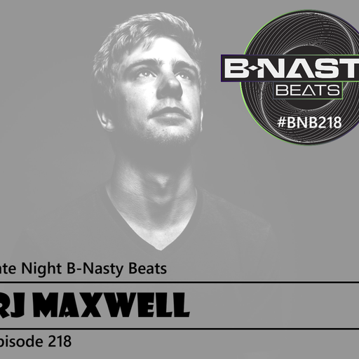 Late Night B-Nasty Beats #BNB218 w/ Rj Maxwell