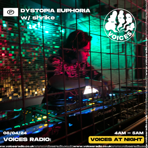 Dystopia Euphoria w/ shrike 07/04/24 - [Voices Radio]