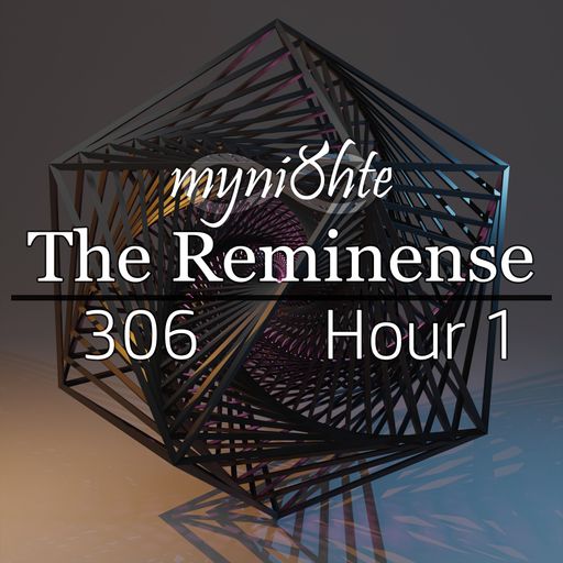 The Reminense 306 - Hour 1