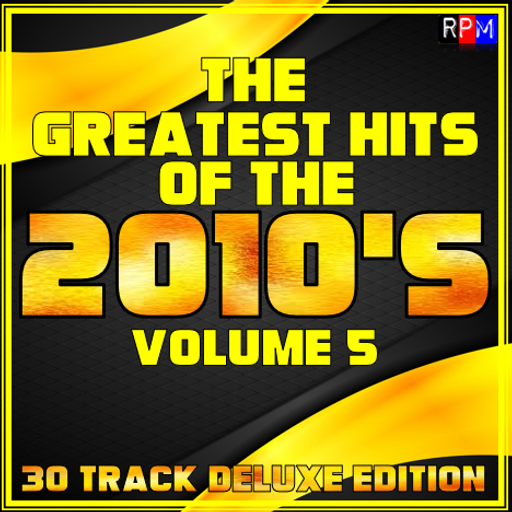 GREATEST HITS OF THE 2010'S : 05 - DELUXE EDITION