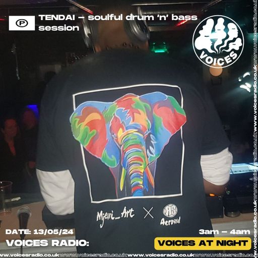 Tendai - soulful drum ‘n’ bass sessions - 13/05/24 - Voices Radio