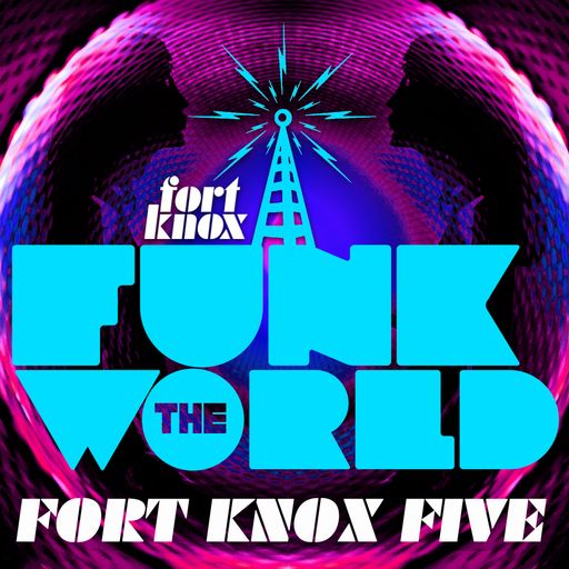 Fort Knox Five presents "Funk The World 20"