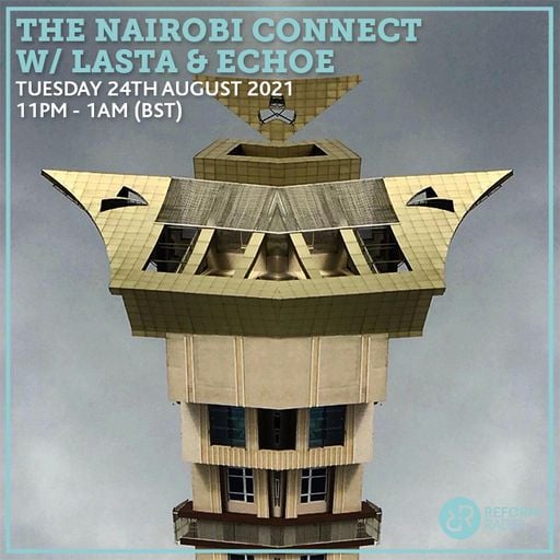The Nairobi Connect w/ LASTA & echoE 24th August 2021
