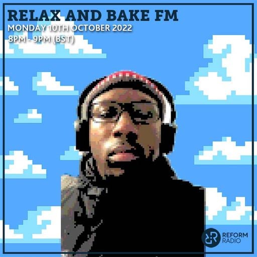 Relax and Bake FM 10th October 2022