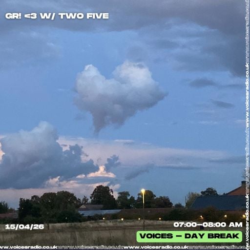 GR! <3  W/ +TWO+FIVE+ - 15/04/26 - Voices Radio