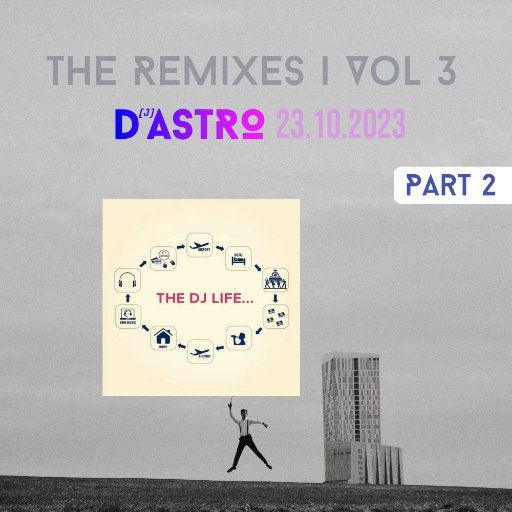 The Remixes | Volume 3 | Part 2 w/ DASTRO